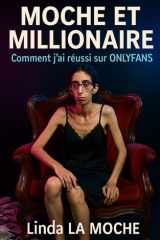 Moche et Millionaire - Comment j'ai réussi sur ONLYFANS cover image