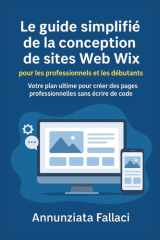 Le guide simplifié de la conception de sites Web Wix pour les professionnels et les débutants - Votre plan ultime pour créer des pages professionnelles sans écrire de code cover image