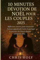 10 Minutes Dévotion de Noël Pour Les Couples 2025 - Réflexions sincères afin de renouveler l'amour, approfondir la foi et partager la présence de Dieu à chaque instant des fêtes cover image