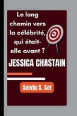 Jessica Chastain - Le long chemin vers la célébrité, qui était-elle avant ? cover image