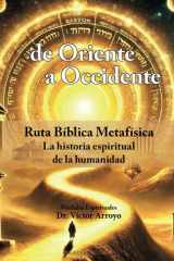 de Oriente a Occidente: Ruta Bíblica Metafísica. La historia espiritual de la humanidad (Spanish Edition) cover image