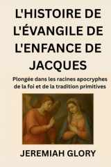 L'Histoire de l'Évangile de l'Enfance de Jacques - Plongée dans les racines apocryphes de la foi et de la tradition primitives cover image
