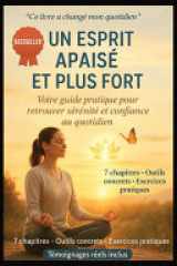 Un Esprit Apaisé et Plus Fort - Votre guide pratique pour retrouver sérénité et confiance au quotidien, anxiété, stress, zen, développement personnel, motivation et santé mentale cover image