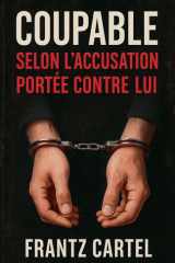 Coupable selon l'accusation portée contre lui cover image