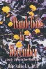 Dandelions in December: Memoirs of a Nursing Home Administrator cover image