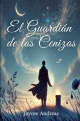 El Guardián de las Cenizas - Una breve historia donde las cenizas hablan y el viento no olvida. Un relato para quienes creen que, incluso en el olvido, pueden encontrarse los recuerdos más importantes. cover image