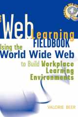 The Web learning fieldbook: using the world wide Web to build workplace learning environments cover image