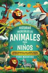Historias increíbles de animales para niños: Historias fascinantes de valor, amistad y aventura para inspirar a los jóvenes amantes de los animales ... para Niños Extraordinarios) (Spanish Edition) cover image