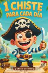 1 Chiste para Cada Día: El libro de chistes más divertido para niños y niñas. Ríe a carcajadas con chistes infantiles perfectos para compartir en ... 1 Curiosidad para cada día) (Spanish Edition) cover image