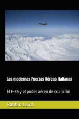 Las modernas Fuerzas Aéreas italianas: El F-35 y el poder aéreo de coalición (Global Insights) (Spanish Edition) cover image