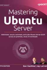 Mastering Ubuntu Server: Administer, secure, automate, and scale Ubuntu Server 26.04 across on-premises, cloud, AI workloads cover image