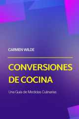 Conversiones de Cocina - Una Guía de Medidas Culinarias cover image