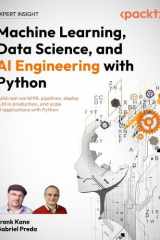 Machine Learning, Data Science, and AI Engineering with Python: Build real world ML pipelines, deploy LLM in production, and scale AI applications with Python cover image