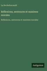 Réflexions, sentences et maximes morales - Réflexions, sentences et maximes morales cover image
