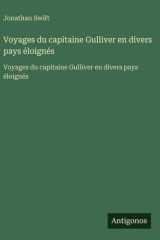 Voyages du capitaine Gulliver en divers pays éloignés - Voyages du capitaine Gulliver en divers pays éloignés cover image