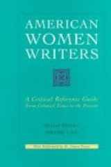 American women writers: a critical reference guide : from colonial times to the present cover image