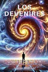 Los Devenires - Divergencia Más Allá de la Percepción Un thriller de ciencia ficción que desafía la mente sobre la naturaleza fracturada de la realidad, la percepción y la próxima evolución de la consciencia. cover image