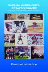 Panamá, patria chica corazón gigante: Más de 150 años de nuestra historia deportiva (Spanish Edition) cover image