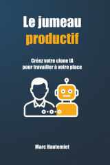 Le jumeau productif - Créez votre clone IA pour travailler à votre place cover image