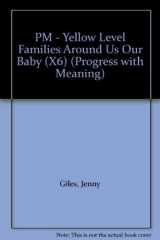 PM - Yellow Level Families Around Us Our Baby (X6) cover image