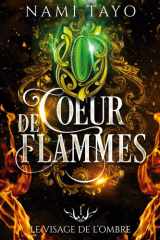 Le visage de l'ombre - Coeur de flammes, tome 1 cover image