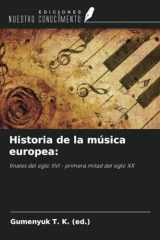 Historia de la música europea:: finales del siglo XVI - primera mitad del siglo XX (Spanish Edition) cover image