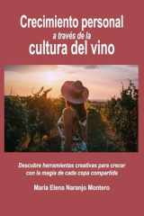 Crecimiento personal a través de la cultura del vino: Descubre herramientas creativas para crecer con la magia de cada copa compartida (Spanish Edition) cover image