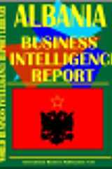 Albania Business Intelligence Report Business Intelligence Information for Successful Export-Import, Business and Investment Operations, Strategic Contacts and More... cover image
