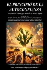 EL PRINCIPIO DE LA AUTOCONFIANZA: Lecciones del Trading que el Dinero no Puede Comprar (Spanish Edition) cover image