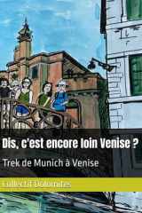 Dis, c'est encore loin Venise ?: Trek de Munich à Venise (French Edition) cover image