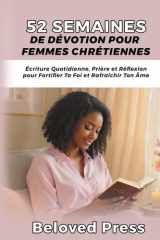 52 Semaines de Dévotion pour Femmes Chrétiennes: Écriture Quotidienne, Prière et Réflexion pour Fortifier Ta Foi et Rafraîchir Ton Âme (French Edition) cover image