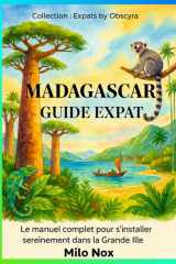 Madagascar Guide Expat: Le manuel complet pour s’installer sereinement dans la Grande Île (Expats by Obscyra) (French Edition) cover image