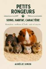 Petits rongeurs: Soins, habitat, caractère des hamsters, cochons d’Inde, rats et souris cover image