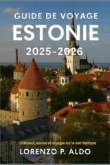 GUIDE DE VOYAGE ESTONIE 2025-2026: Châteaux, saunas et voyages sur la mer Baltique (French Edition) cover image