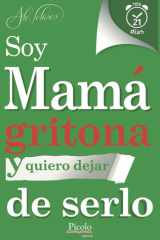 Soy Mamá Gritona y quiero dejar de serlo (Spanish Edition) cover image