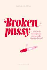 Broken pussy - Trentenaire décomplexée veut un bébé désespérément ! cover image