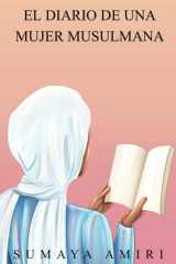 El Diario de una Mujer Musulmana: Spanish Edition (A Muslim Woman's Diary) cover image