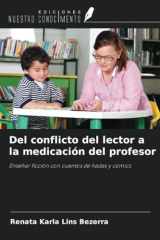 Del conflicto del lector a la medicación del profesor: Enseñar ficción con cuentos de hadas y cómics (Spanish Edition) cover image