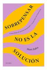 Sobrepensar No Es la Solución: Cómo Dejar de Pensar Demasiado y Reconectar con el Presente / Overthinking Won't Fix It cover image