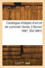 Catalogue d'objets d'art et de curiosité. Vente, 5 février 1881 cover image