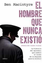 El hombre que nunca existió: Operación Carne Picada. La historia del episodio que cambió el curso de la segunda guerra mundial cover image