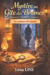 Mystère au gîte des Brumes – Tome 7 : Le visiteur de minuit: Un nouveau cosy crime où le vrai suspense ne se cache pas toujours derrière les portes… mais dans les cœurs. (French Edition) cover image