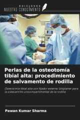 Perlas de la osteotomía tibial alta: procedimiento de salvamento de rodilla: Osteotomía tibial alta con fijador externo Uniplaner para la ... de la rodilla (Spanish Edition) cover image