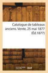 Catalogue de tableaux anciens. Vente, 25 mai 1877 cover image