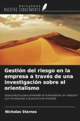 Gestión del riesgo en la empresa a través de una investigación sobre el orientalismo: Guía práctica para entender el orientalismo en relación con la empresa y la economía mundial (Spanish Edition) cover image