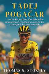 TADEJ POGAČAR: Le véritable parcours d'un enfant des montagnes qui rêvait grand, roulait dur et atteignait la gloire mondiale cover image