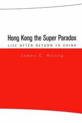 Hong Kong the super paradox: life after return to China cover image