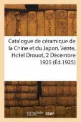 Catalogue de céramique de la Chine et du Japon, bronzes et bois sculptés, laques, armoires, estampes cover image