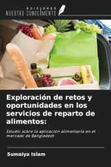 Exploración de retos y oportunidades en los servicios de reparto de alimentos:: Estudio sobre la aplicación alimentaria en el mercado de Bangladesh (Spanish Edition) cover image