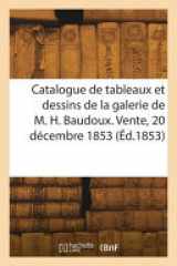 Catalogue de tableaux et dessins de la galerie de M. H. Baudoux. Vente, 20 décembre 1853 cover image